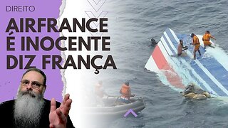 AIRFRANCE e AIRBUS, empresas FRANCESAS, são ABSOLVIDAS na JUSTIÇA FRANCESA, na TRAGÉDIA do VÔO 447