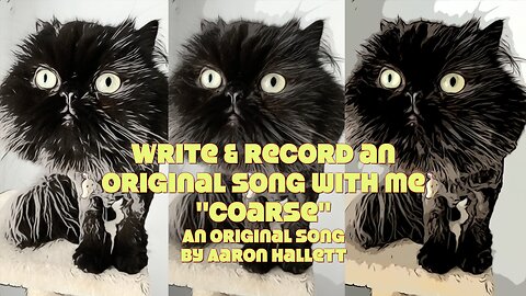 Write & Record an Original Song With Me "Coarse" an Original Song by Aaron Hallett