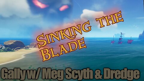 Sea of Thieves - Gally w/ Meg Scyth and Dredge