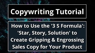 How to use the '3 S Formula': 'Star, Story, Solution' to Create Gripping & Engrossing Sales Copy