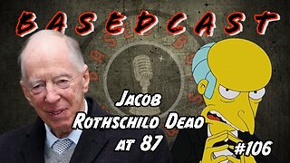 Jacob Rothschild Dead at 87 | BasedCast #106