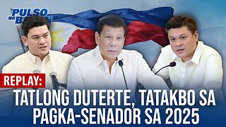 REPLAY | Tatlong Duterte, tatakbo sa pagka-senador sa 2025