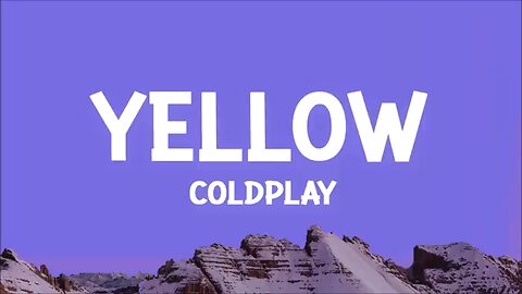 @coldplay - Yellow (Lyrics)