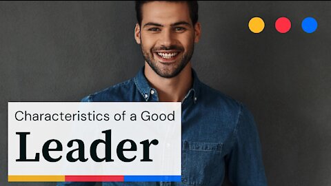 Three Characteristics of a Good Leader