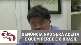 Madureira: Denúncia não será aceita e quem perde é o Brasil