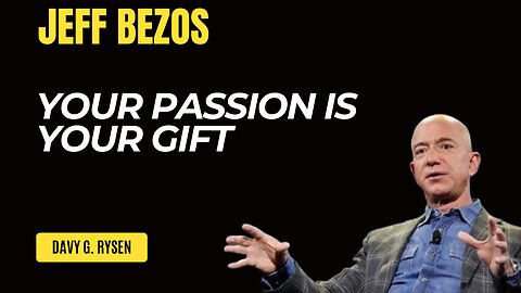 YOUR PASSION IS YOUR GIFT | JEFF BEZOS