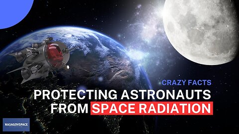 How NASA Gov Space Will Protect Astronauts From Space Radiation