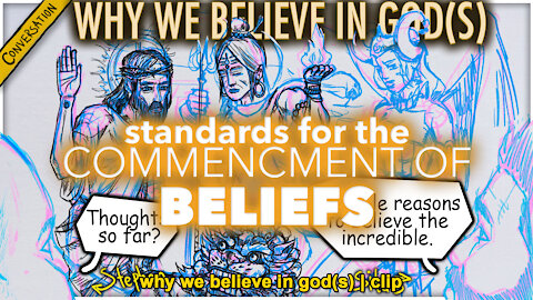 Standards For The Commencement Of Belief | Why We Believe In God(s) clip