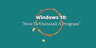 Windows 10: How To Add/Remove Programs