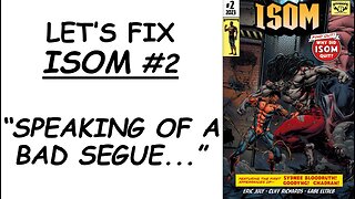 Let's Fix ISOM #2: "Speaking of a Bad Segue..."