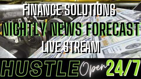 AFTER MARKET/NIGHTLY NEWS CHANGE YOUR LIFE & HUSTLE EVERYDAY!! FINANCE SOLUTIONS LIVE