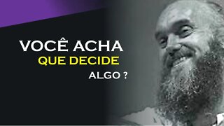 SE VOCÊ ACHA QUE DECIDE ALGO VEJA ISSO, RAM DASS DUBLADO, ECKHART TOLLE DUBLADO