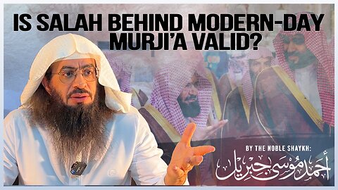 #NEW | IS SALAH BEHIND MODERN-DAY MURJI'A VALID? | Shaykh Ahmad Musa Jibril (حفظه الله)