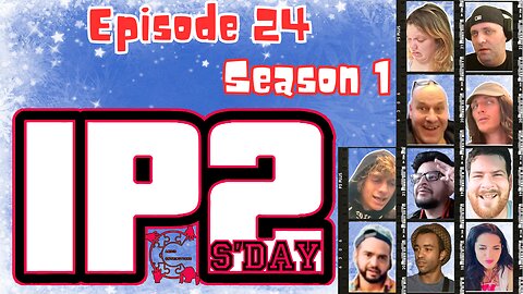 IP2sday A Weekly Review Season 1 - Episode 24