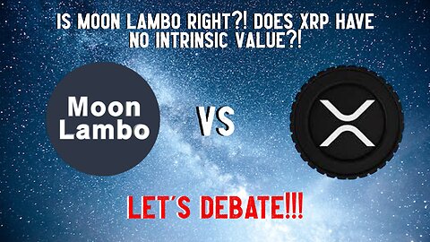 Is Moon Lambo Right?! Does XRP Have NO INTRINSIC VALUE?!