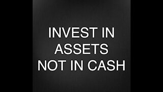 Invest in Assets NOT Cash