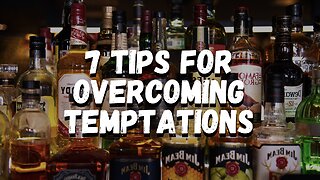 7 Tips for Overcoming Temptations