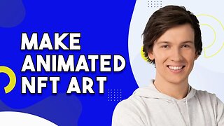 How To Make Animated NFT Art