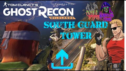 La Cruz - South Guard Tower: Big Boss and Duke Nukem's Adventure in Ghost Recon Wildlands