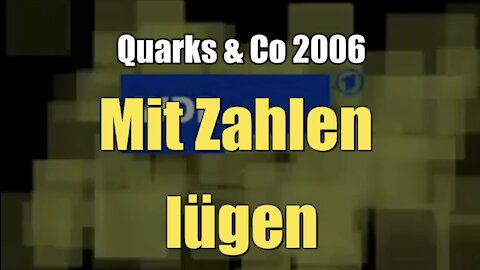 Mit Zahlen lügen (WDR I Quarks & Co I 17.10.2006)