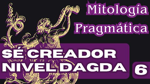 SÉ CREADOR NIVEL DAGDA (E0166_MP_0006 )