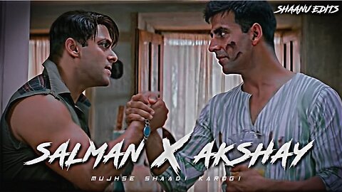 SALMAN X AKSHAY EDIT | Salman Khan Edit | Akshay Kumar Edit | Mujhse Shaadi Karogi | SHAANU EDITS ||