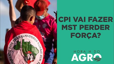 CPI do MST vai fazer movimento perder força política? | HORA H DO AGRO