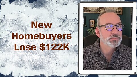 New Homebuyers lose $122k