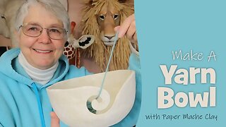 Make A Yarn Bowl with Plaster Cloth and Paper Mache Clay