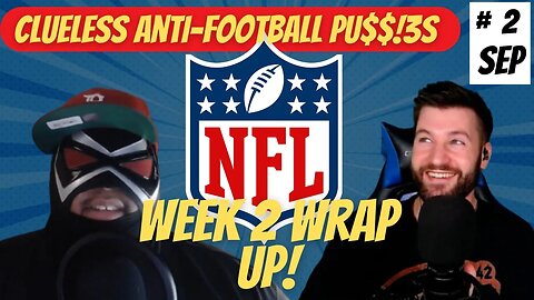 Clueless Anti-Football Pu$$!3s-Week 2 Breakdown