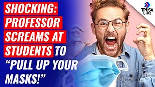 Shocking: Professor SCREAMS At Students To “Pull Up Your Masks!”