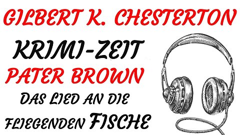 KRIMI Hörbuch - Gilbert Keith Chesterton - Pater Brown - 13 - LIED AN DIE ... FISCHE (2022) - TEASER