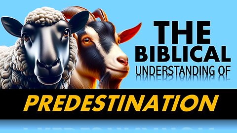 The Biblical Understanding of Predestination