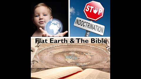 Flat Earth Bible Verses - Stop The Indoctrination and Start The Education