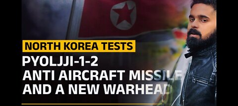 North Korea Tests Pyoljii 1-2 anti-aircraft missiles and a new warhead and