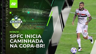 São Paulo ESTREIA na Copa do Brasil e busca o "TÍTULO QUE FALTA"! | CAMISA 10 – 01/06/21