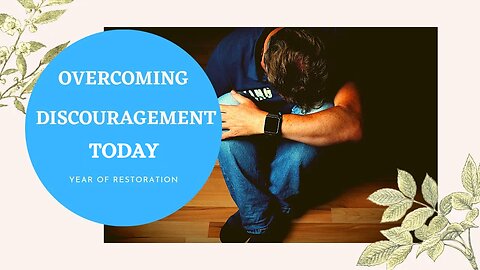 OVERCOMING DISCOURAGEMENT THIS YEAR