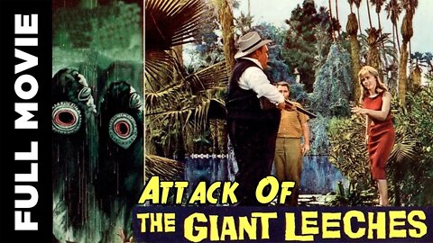 Attack of the Giant Leeches 1959 Full Movie (El ataque de las sanguijuelas gigantes 1959)