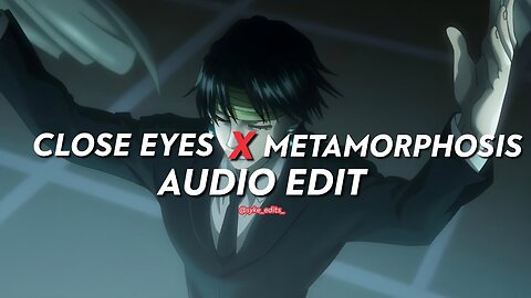 close eyes x metamorphosis - dvrst x interworld || edit audio