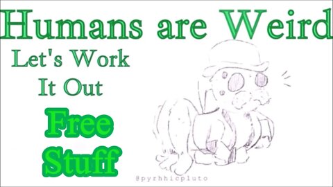 Humans are Weird - Free Stuff - Let's Work It Out
