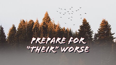 Prepare for “their” worse