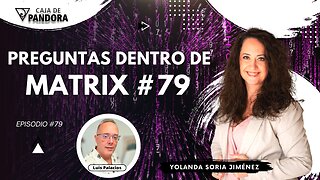 PREGUNTAS DENTRO DE MATRIX #79 con Yolanda Soria