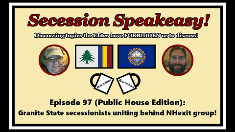 Secession Speakeasy #97 (PH Edition): Granite State secessionists uniting behind NHexit group!