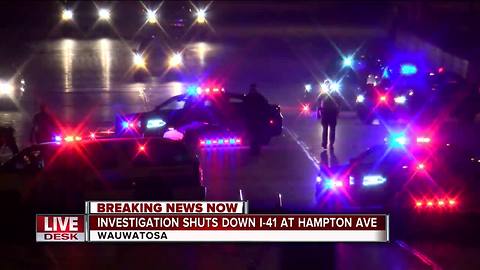 Investigation shuts down I-41 at Hampton Avenue