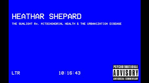 Heathar Shepard || The Sunlight Rx, Mitochondrial Health & The Urbanization Disease