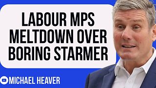 Labour MPs In MELTDOWN Over Boring Starmer