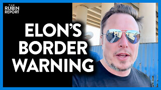 Elon Musk Films the Border & Has a Dire Warning