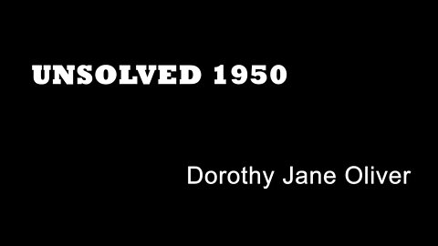 Unsolved 1950 - Dorothy Jane Oliver