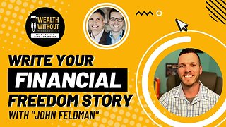 How to Write Your Own Financial Freedom Story with John Feldman