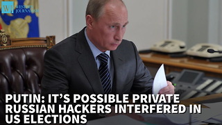Putin It’s Possible Private Russian Hackers Interfered In Us Elections